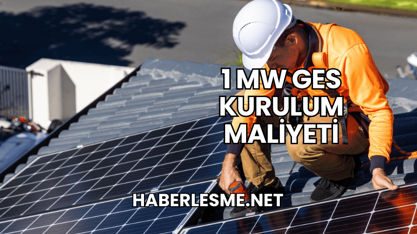 1 MW GES Kurulum Maliyeti