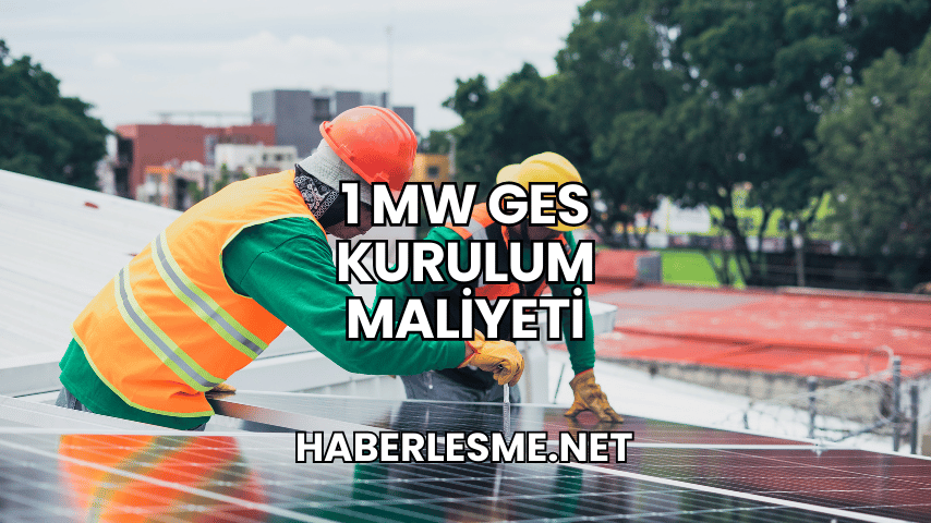 1 MW GES Kurulum Maliyeti