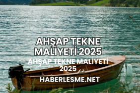 Ahşap Tekne Maliyeti 2025