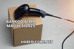 Barkod Alma Maliyeti 2025
