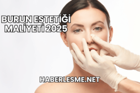 Burun Estetiği Maliyeti 2025