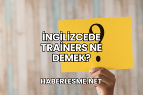İngilizcede Trainers Ne Demek?