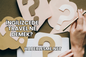 İngilizcede Travel Ne Demek?