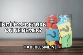 İngilizcede Turn On Ne Demek?