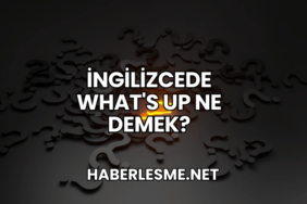 İngilizcede What's Up Ne Demek?