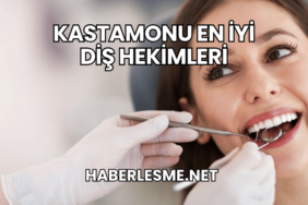 Kastamonu En İyi Diş Hekimleri