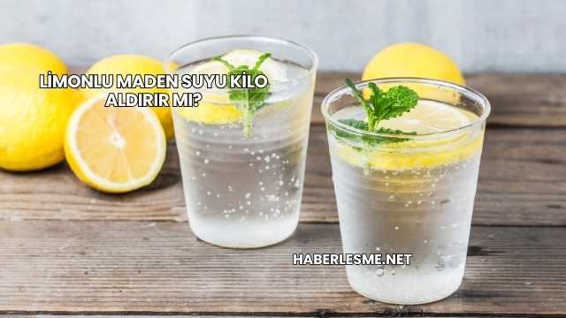Limonlu Maden Suyu Kilo Aldırır mı?