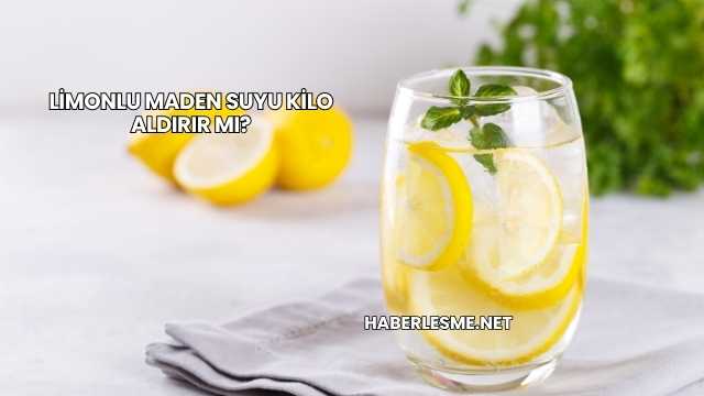 Limonlu Maden Suyu Kilo Aldırır mı?