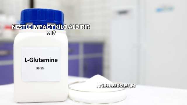 Nestle Impact Kilo Aldırır mı?