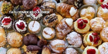 Tatlı Yemek Kilo Aldırır mı?