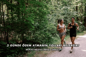 3 Günde Ödem Atmanın Yolları Nelerdir?