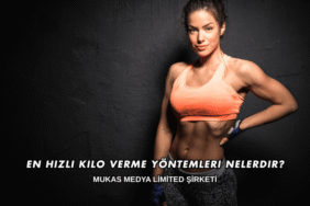 En Hızlı Kilo Verme Yöntemleri Nelerdir?