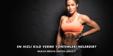 En Hızlı Kilo Verme Yöntemleri Nelerdir?