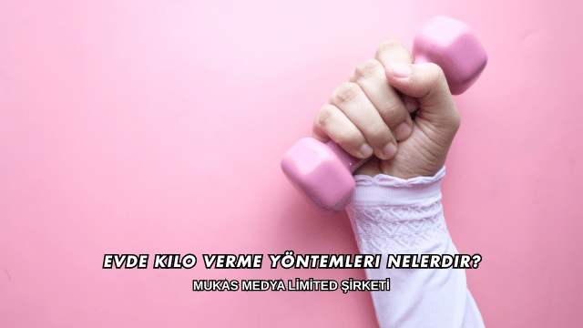 Evde Kilo Verme Yöntemleri Nelerdir?