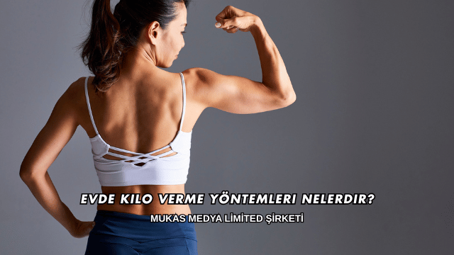 Evde Kilo Verme Yöntemleri Nelerdir?