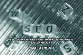 SEO Uzmanları Tanıtım Yazısını Nasıl Kullanıyor?