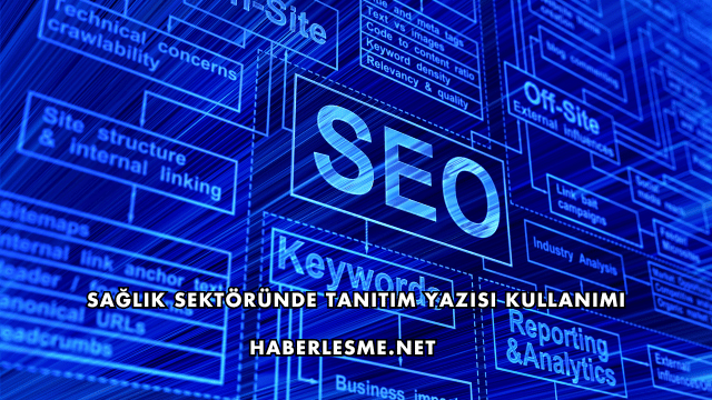 Sağlık Sektöründe Tanıtım Yazısı Kullanımı